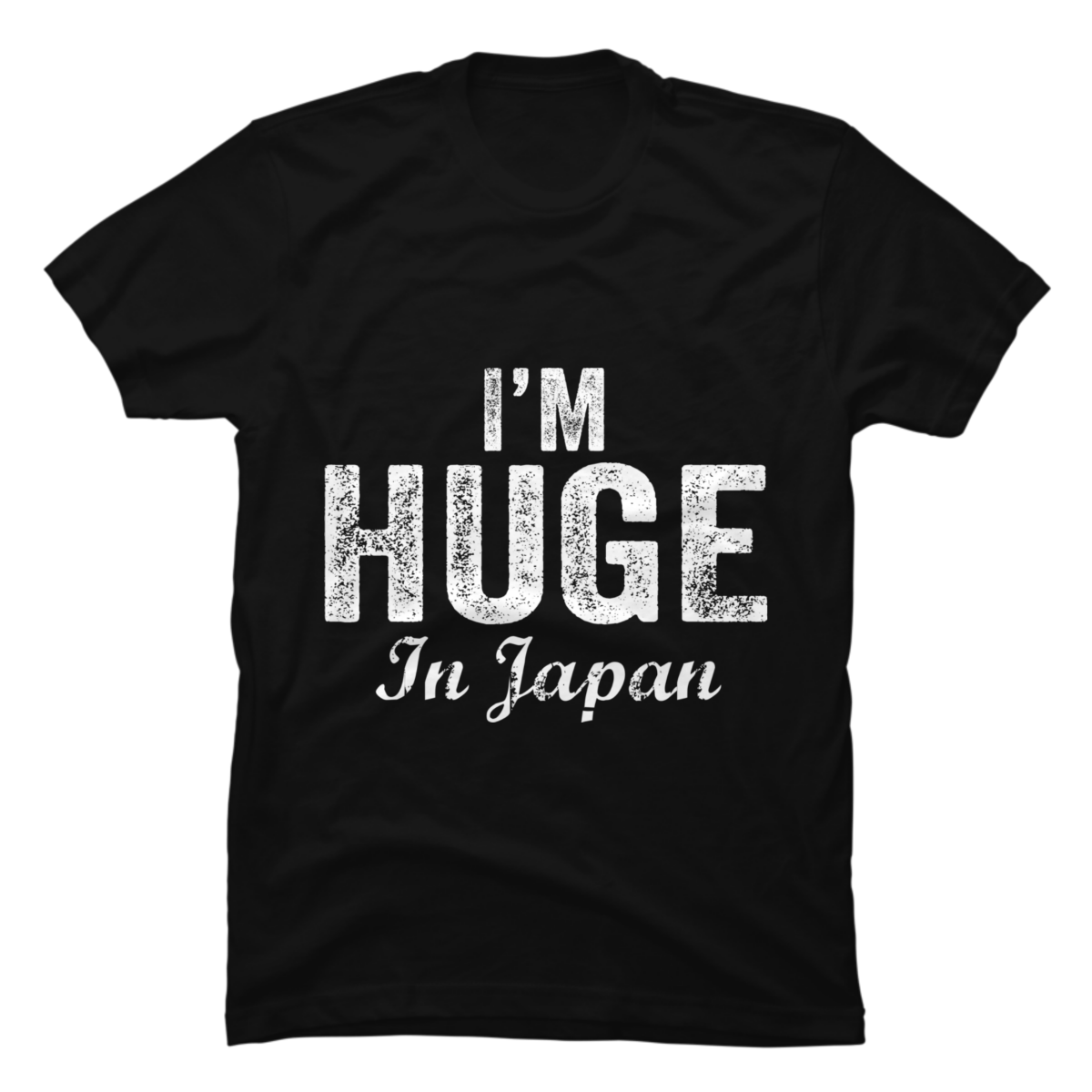 im huge in japan t shirt